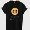 011 Friends Don’t Lie T Shirt