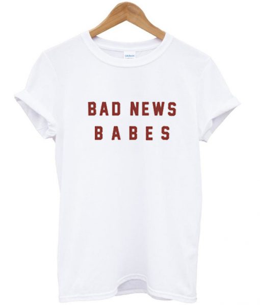 Bad News Babes T Shirt