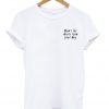Don't Let Idiots Ruin Your Day T shirt
