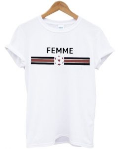 Femme Unisex adult T shirt