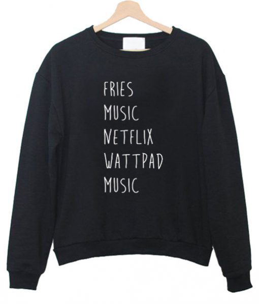 Fries Music Netflix Wattpad Music sweatshirt