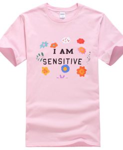 I Am Sensitive T Shirt