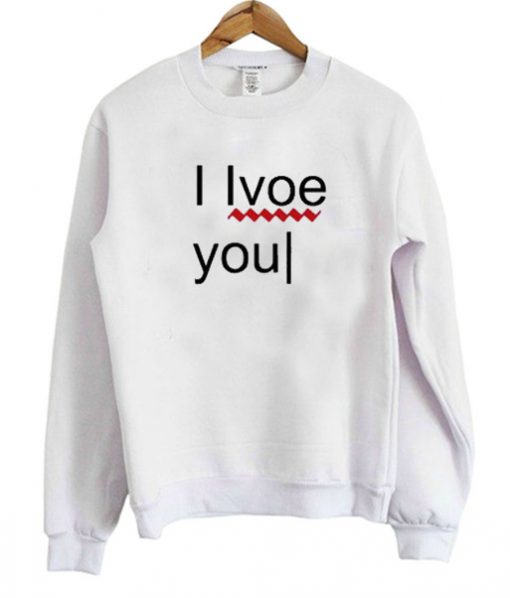 I Love You sweatshirt