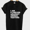 I'm Forever Against Animal Testing T Shirt