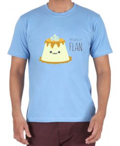 I'm Your Buggest Flan T shirt