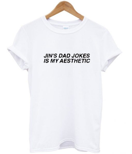 JIN'S DAD JOKES IS MY AESTHETIC t shirt