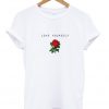 Lover Yourself Rose T Shirt