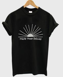 Make More Detours T Shirt