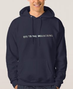 Off To The Mountains Hoodie