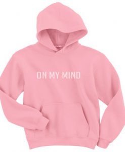 On My Mind Hoodie