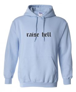 Raise Hell Hoodie