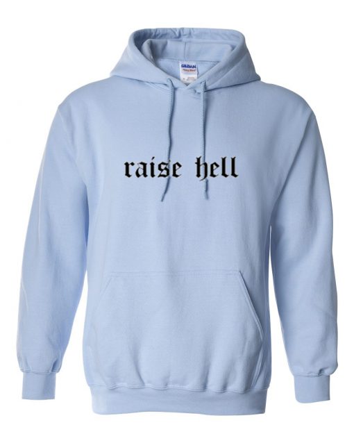 Raise Hell Hoodie