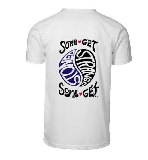 Some Get Stoned Some Get Strange T-Shirt Back