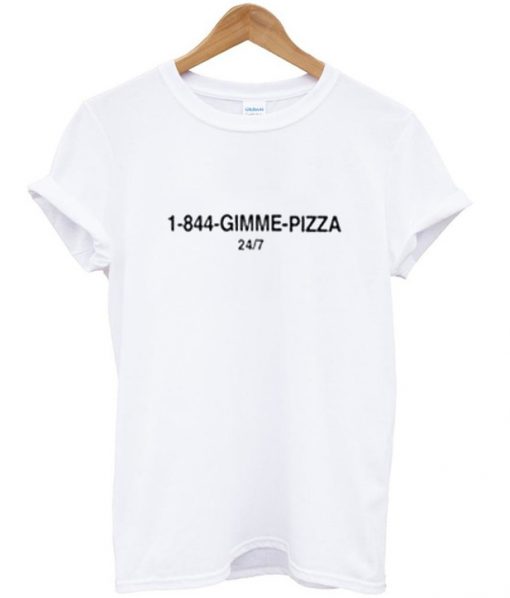 1 844 Gimme Pizza Graphic T Shirts