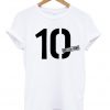 10 Mad For Fame T Shirt