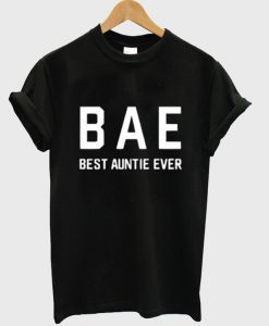 Bae Best Auntie Ever T Shirt