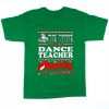 Be Nice To The Dance Teacher T Shirt