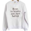 Boys in Books are just Better Sweatshir