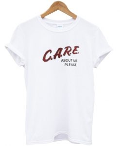 Care About Me T Shirt