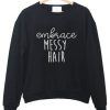 Embrace Messy Hair Sweatshirt