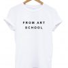 From Art School T Shirt