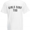 Girls Surf Too T Shirt Back