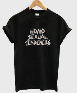 Homo Sexual Tendencies T Shirt