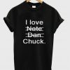 I Love Nate Dan Chuck T Shirt