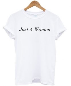 Just A Women T Shirt