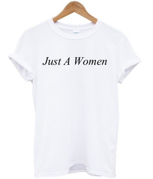 Just A Women T Shirt