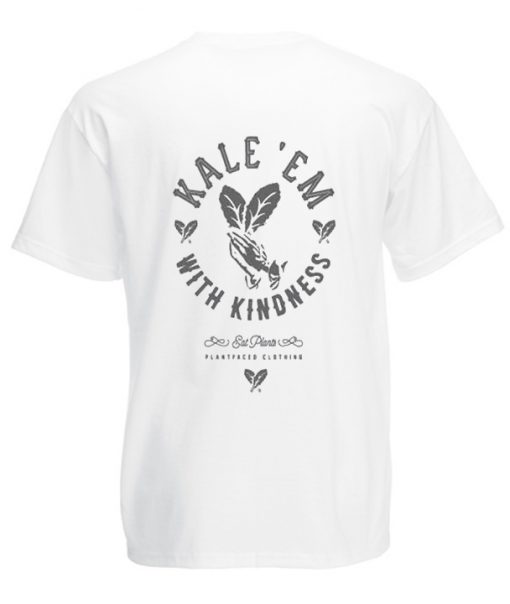 Kale Em With Kindness Back T Shirt