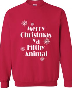 Merry Christmas Ya Filthy Animal Sweatshirt