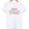 Not Yours T Shirt