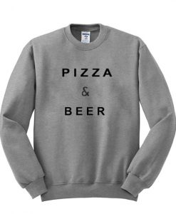 Pizza And Beer Sweatshirt