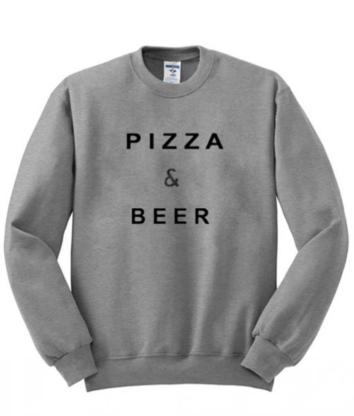 Pizza And Beer Sweatshirt