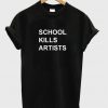 School Kills Artists T Shirt