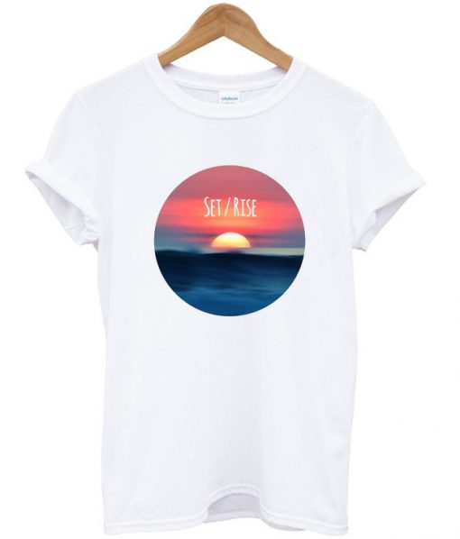 Sunrise Or Sunset T Shirt