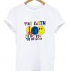 The Earth Need You To Do Good T Shirt