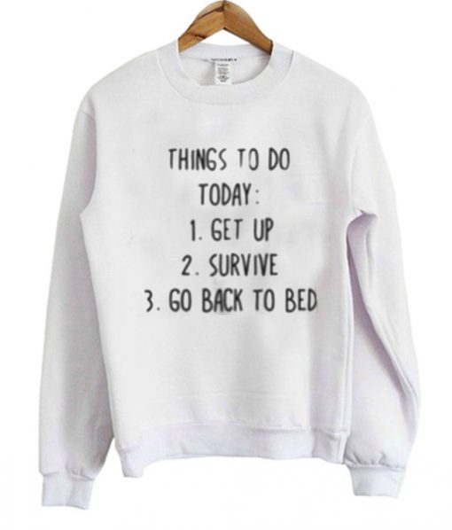 Things To Do Today Sweatshirt