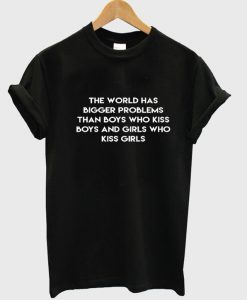 the world has bigger problems than t-shirt