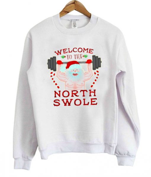 welcome to the north swole Sweatshirt