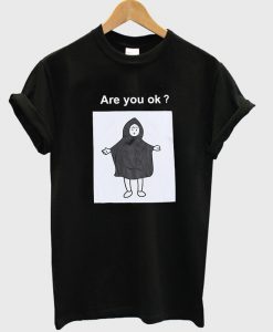 Are You Ok T Shirt