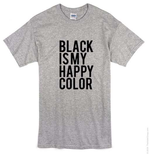 Black Is My Happy Color T Shirt