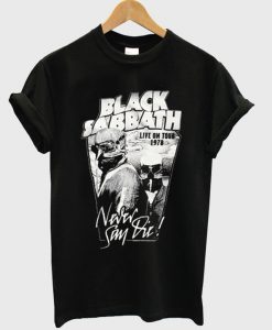 Black Sabbath Never Say Die T Shirt