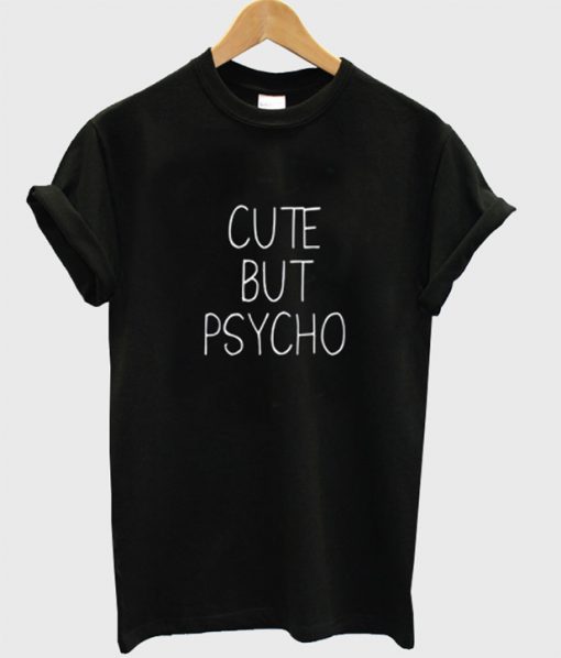 Cute But Psycho T Shirt