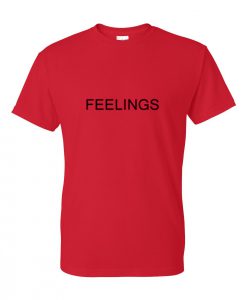 Feelings T Shirt