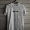 Feels T Shirt