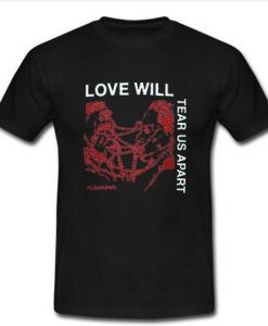 Love Will Tear Us Apart T Shirt