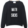 Math Sucks Sweatshirt