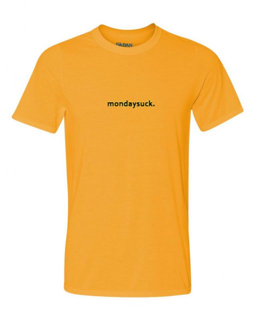 Mondaysuck T Shirt